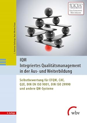 Seller image for IQM Integriertes Qualittsmanagement in der Aus- und Weiterbildung : Selbstbewertung fr EFQM, CAF, Q2E, DIN EN ISO 9001, DIN ISO 29990 und andere QM-Systeme for sale by AHA-BUCH GmbH