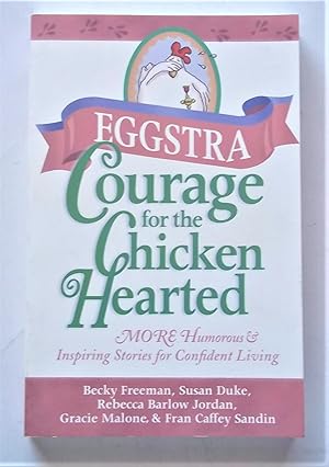 Image du vendeur pour Eggstra: Courage for the Chicken Hearted - More Humorous & Inspiring Stories for Confident Living (Signed By Co-Author Gracie Malone) mis en vente par Bloomsbury Books