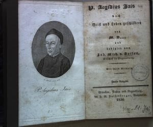 Bild des Verkufers fr P. Aegidius Jais nach Geist und Leben geschildert von M.D. (redigirt von J. M. Sailer) zum Verkauf von books4less (Versandantiquariat Petra Gros GmbH & Co. KG)