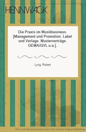 Bild des Verkufers fr Die Praxis im Musikbusiness. [Management und Promotion. Label und Verlage. Mustervertrge. GEMA/GVL u.a.]. zum Verkauf von HENNWACK - Berlins grtes Antiquariat