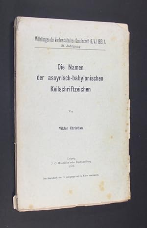 Bild des Verkufers fr Die Namen der assyrisch-babylonischen Keilschriftzeichen. Von Viktor Christian. (= Mitteilungen der Vorderasiatischen Gesellschaft. 1913. 1. / 18. Jahrgang). zum Verkauf von Antiquariat Kretzer