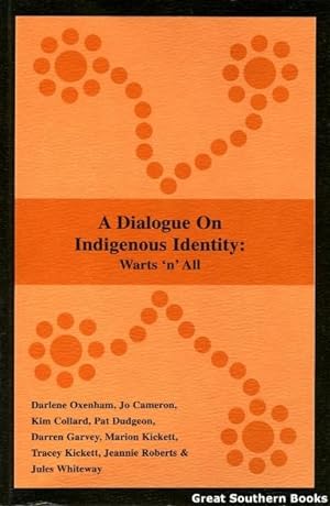 Bild des Verkufers fr A Dialogue on Indigenous Identity: Warts 'n' all zum Verkauf von Great Southern Books