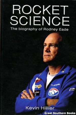 Rocket Science: The Biography of Rodney Eade