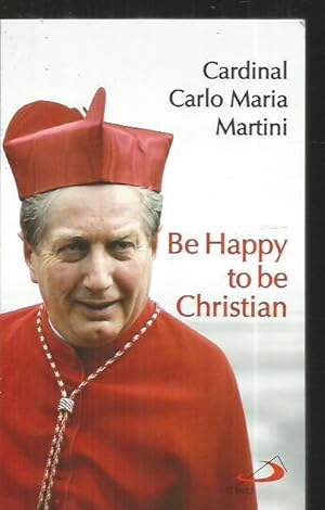 BE HAPPY TO BE CHRISTIAN