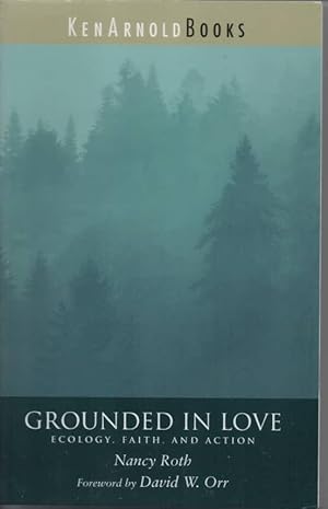 Imagen del vendedor de Grounded in Love Ecology, Faith, and Action a la venta por C P Books Limited