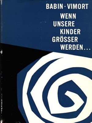 Seller image for Wenn unsere Kinder grer werden. Erzieherische Aufgaben an unseren Heranwachsenden. for sale by Versandantiquariat Dr. Uwe Hanisch