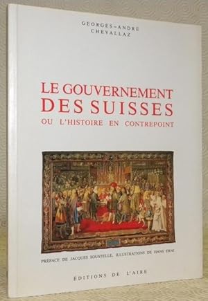 Seller image for Le Gouvernement des Suisses ou l'Histoire en contrepoint. Prface de Jacques Soustelle, illustrations de Hans Erni. for sale by Bouquinerie du Varis