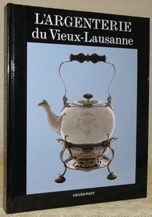 Bild des Verkufers fr L'Argenterie du Vieux-Lausanne. Lgendes de l'inventaire et prise des poinons: Marc Panicali. Photographies de Michle Duperrex. zum Verkauf von Bouquinerie du Varis