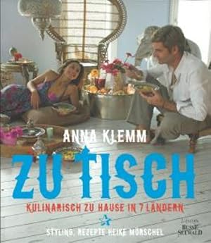 Zu Tisch: Kulinarisch zu Hause in 7 Ländern