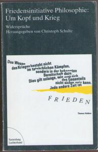 Bild des Verkäufers für Friedensinitiative Philosophie: Um Kopf und Krieg: Widersprüche zum Verkauf von Leserstrahl  (Preise inkl. MwSt.)