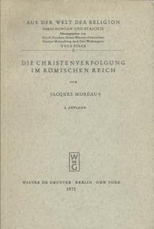 Die Christenverfolgung im Römischen Reich. (Aus der Welt der Religion)