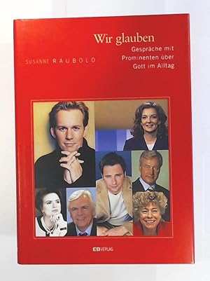 Seller image for Wir glauben: Gesprche mit Prominenten ber Gott im Alltag for sale by Leserstrahl  (Preise inkl. MwSt.)