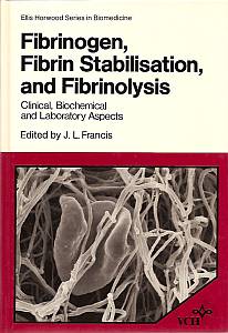 Fibrinogen, Fibrin Stabilisation and Fibrinolysis. Chemical, Biochemical and Laboratory Aspects (...
