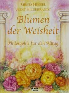 Blumen der Weisheit. Philosophie für den Alltag