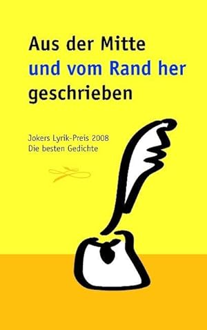 Immagine del venditore per Aus der Mitte und vom Rand her geschrieben: Jokers Lyrik-Preis 2008. Die besten Gedichte venduto da Leserstrahl  (Preise inkl. MwSt.)