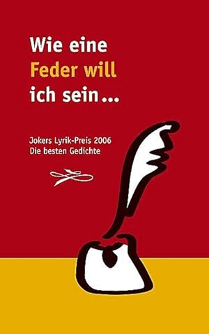 Imagen del vendedor de Wie eine Feder will ich sein . Die besten Beitrge zum Jokers Lyrik-Preis 2006 a la venta por Leserstrahl  (Preise inkl. MwSt.)