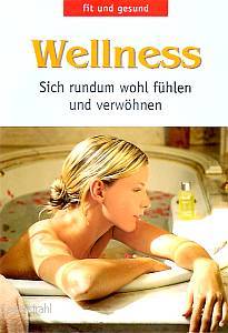 Image du vendeur pour Wellness Sich rundum wohl fhlen und verwhnen mis en vente par Leserstrahl  (Preise inkl. MwSt.)