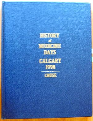 The Proceedings of the Calgary History of Medicine Days 1998.