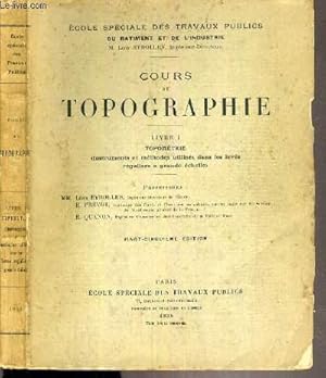 Seller image for COURS DE TOPOGRAPHIE - LIVRE I. TOPOMETRIE (INSTRUMENTS ET METHODES UTILISES DANS LES LEVES REGULIERS A GRANDE ECHELLE) / ECOLE SPECIALE DES TRAVAUX PUBLICS DU BATIMENT ET DE L'INDUSTRIE - 25me EDITION for sale by Le-Livre