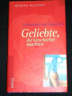 Seller image for Geliebte, die Geschichte machten : Leidenschaft und Inspiration for sale by Lotzabooks