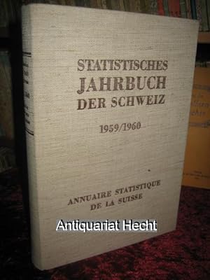 Statistisches Jahrbuch der Schweiz. Annuaire statistique de la suisse. 1959/1960. 68. Jahrgang, 6...