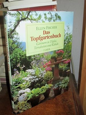 Bild des Verkufers fr Das Topfgartenbuch. Grtnern in Tpfen, Terrakotten und Kbeln. zum Verkauf von Antiquariat Hecht