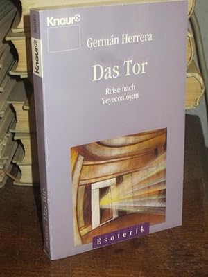 Imagen del vendedor de Das Tor. Reise nach Yeyecoaloyan. bersetzung aus dem Spanischen und Bearbeitung fr die deutsche Fassung von Kathleen Gpel. a la venta por Altstadt-Antiquariat Nowicki-Hecht UG