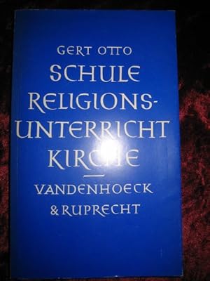 Schule, Religionsunterricht, Kirche. Stellung und Aufgabe des Religionsunterrichts in Volksschule...