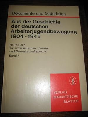 Image du vendeur pour Aus der Geschichte der deutschen Arbeiterjugendbewegung 1904 - 1945. Dokumente und Materialien. Herausgegeben vom Institut fr Marxistische Studien und Forschungen (IMSF) Frankfurt/ Main. (= Neudrucke zur sozialistischen Theorie und Gewerkschaftspraxis, Bd. 7). (= Marxistische Paperbacks, Bd. 51) mis en vente par Altstadt-Antiquariat Nowicki-Hecht UG