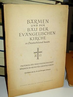 Seller image for Barmen und der Bau der evangelischen Kirche in Deutschland heute. Protokoll der Arbeitsgemeinschaft Barmen im "Bund fr lebendige Kirche". for sale by Altstadt-Antiquariat Nowicki-Hecht UG