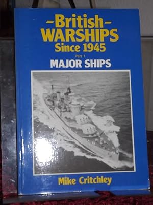 British Warships Since 1945. Part 1: Major Ships.
