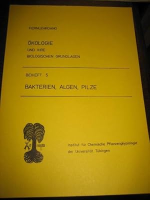 Image du vendeur pour Fernlehrgang kologie und ihre biologischen Grundlagen. Beiheft 5: Bakterien, Algen, Pilze. mis en vente par Altstadt-Antiquariat Nowicki-Hecht UG