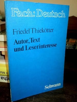 Bild des Verkufers fr Autor, Text und Leserinteresse. Ein Unterrichtsprojekt als Beitrag zur Diskussion um den literarischen Kommunikationsprozess. (= Reihe: Fach Deutsch). zum Verkauf von Antiquariat Hecht