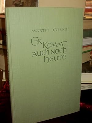 Er kommt auch noch heute. Homiletische Auslegung der alten Evangelien.