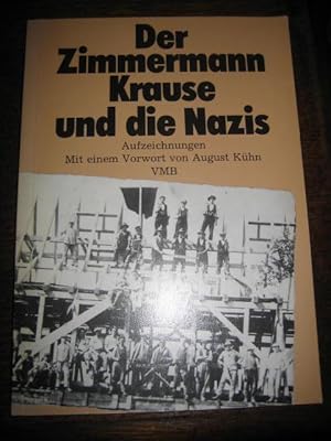 Bild des Verkufers fr Der Zimmermann Krause und die Nazis. Aufzeichnungen mit einem Vorwort von August Khn. (= Marxistische Paperbacks 109). zum Verkauf von Altstadt-Antiquariat Nowicki-Hecht UG