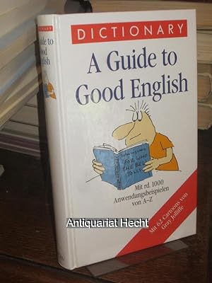 A guide to good English. Dictionary. Mit rund 1000 Anwendungsbeispielen von A - Z. Mit 62 Cartoon...