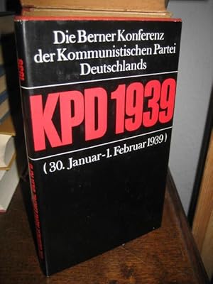 Die Berner Konferenz der Kommunistischen Partei Deutschlands (30. Jan. - 1. Febr. 1939). KPD 1939.