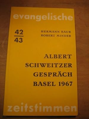 Albert-Schweitzer-Gespräch Basel 1967. (= Evangelische Zeitstimmen Band 42/43).