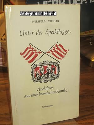 Unter der Speckflagge. Anekdoten aus einer bremischen Familie. Mit Zeichnungen von Heinz Fuchs.
