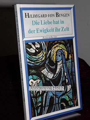Seller image for Die Liebe hat in der Ewigkeit ihr Zelt. Textauswahl von Marianne Ligendza. for sale by Altstadt-Antiquariat Nowicki-Hecht UG