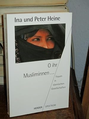 Seller image for O ihr Musliminnen . Frauen in islamischen Gesellschaften. for sale by Altstadt-Antiquariat Nowicki-Hecht UG