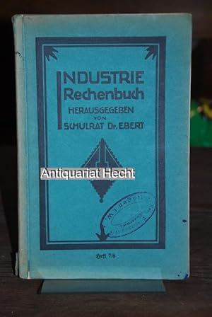 Industrie-Rechenbuch. Heft 7/8 für das 7. und 8. Schuljahr. Ein Rechenbuch für ausgebaute Volkssc...