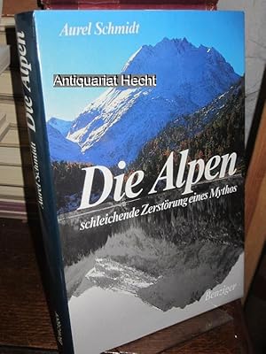 Die Alpen. Schleichende Zerstörung eines Mythos.