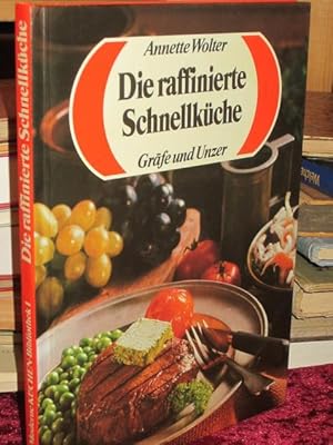 Die raffinierte Schnellküche. Praktische Rezepte für jeden Anlaß. Mit Studioteil "Tips und Fertig...