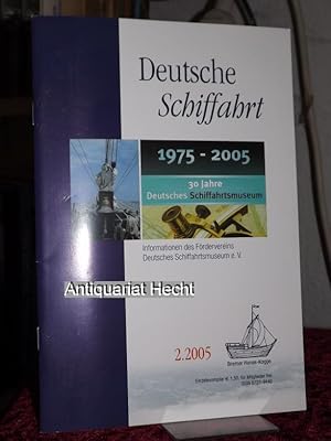 Seller image for Deutsche Schiffahrt 2.2005. 30 Jahre Deutsches Schiffahrtsmuseum. Informationen des Frdervereins Deutsches Schiffahrtsmuseum e.V. for sale by Altstadt-Antiquariat Nowicki-Hecht UG