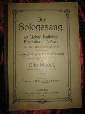 Bild des Verkufers fr Der Sologesang. 60 Lieder, Balladen, Rezitative und Arien fr Tenor-, Bariton- und Bastimme zum Gebrauch beim Einzelgesang in Lehrerseminaren. Ausgabe B fr mittlere Stimme. zum Verkauf von Altstadt-Antiquariat Nowicki-Hecht UG