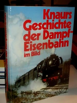 Seller image for Knaurs Geschichte der Dampfeisenbahn im Bild. for sale by Antiquariat Hecht