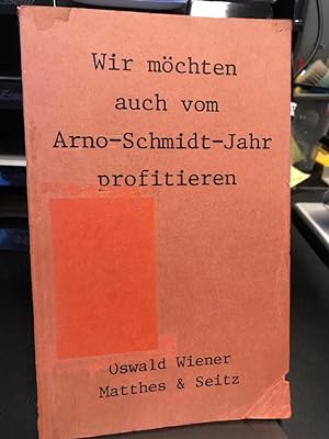 Seller image for Wir mchten auch vom Arno-Schmidt-Jahr profitieren. for sale by Altstadt-Antiquariat Nowicki-Hecht UG
