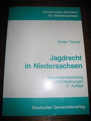 Jagdrecht in Niedersachsen. Vorschriftensammlung mit Erläuterungen. (= Kommunale Schriften für Ni...