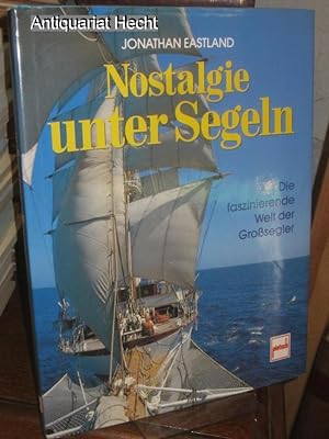 Nostalgie unter Segeln. Die faszinierende Welt der Großsegler. Die Übersetzung ins Deutsche besor...